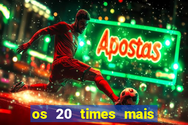 os 20 times mais antigos do brasil